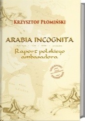 Okładka książki Arabia Incognita Krzysztof Płomiński