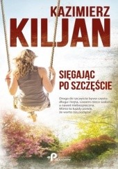 Okładka książki Sięgając po szczęście Kazimierz Kiljan