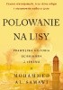 Okładka książki Polowanie na lisy. Prawdziwa historia uciekiniera z Jemenu Mohammed Al Samawi