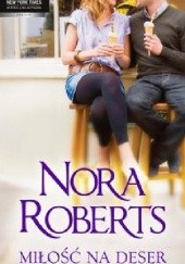 Okładka książki Miłość na deser Nora Roberts
