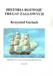 Okładka książki Historia rozwoju fregat żaglowych Krzysztof Gerlach