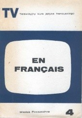 Okładka książki En français. Telewizyjny kurs języka francuskiego, część 4 Jean Boudot, Henri Dumazeau, Sidney Jézéquel, Roger Leenhardt, Robert Scipion