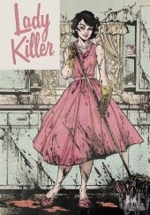 Okładka książki Lady Killer - 1 Laura Allred, Joëlle Jones, Jamie S. Rich