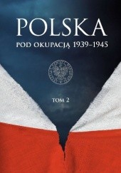 Okładka książki Polska pod okupacją 1939–1945, tom 2 praca zbiorowa