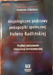 Aksjologiczne podstawy pedagogiki społecznej Heleny Radlińskiej. Przykład zastosowania interpretacji hermeneutycznej
