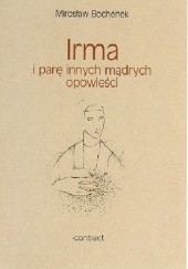 Okładka książki Irma i parę innych mądrych opowieści Mirosław Bochenek
