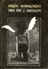 Okładka książki Dwa dni z Aniołem Marek Nowakowski