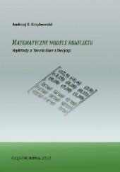 Okładka książki Matematyczne modele konfliktu. Wykłady z teorii gier i decyzji Andrzej Grzybowski