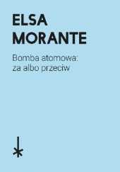 Okładka książki Bomba atomowa: za albo przeciw Elsa Morante