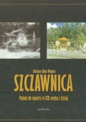 Okładka książki Szczawnica. Podróż do kurortu w XIX wieku i dzisiaj Barbara Alina Węglarz