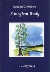 Okładka książki Z biegiem Rudy Bogdan Dzierżawa