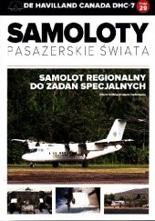 Okładka książki De Havilland Canada DHC-7 - Samolot regionalny do zadań specjalnych Michał Petrykowski