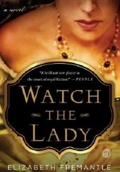Okładka książki Watch the lady Elizabeth Fremantle