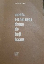 Okładka książki Adolfa Eichmanna droga do bejt haam Kazimierz Kąkol