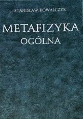 Okładka książki Metafizyka ogólna Stanisław Kowalczyk