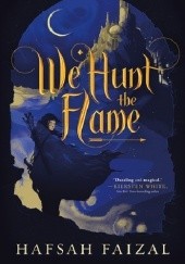 Okładka książki We Hunt the Flame Hafsah Faizal