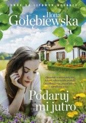 Okładka książki Podaruj mi jutro Ilona Gołębiewska