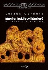 Okładka książki Magia, kobiety i śmierć w świecie wikingów Leszek Gardeła