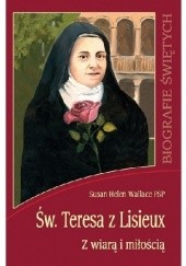 Okładka książki Św. Teresa z Lisieux. Z wiarą i miłością Susan Helen Wallace FSP
