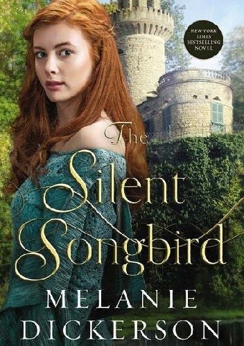 The Silent Songbird - Melanie Dickerson | Książka w Lubimyczytac.pl ...