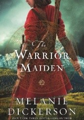 Okładka książki The Warrior Maiden Melanie Dickerson