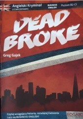 Okładka książki Dead Broke Greg Gajek
