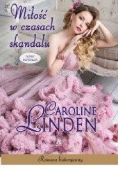Okładka książki Miłość w czasach skandalu Caroline Linden