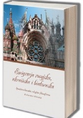 Emigracja rosyjska, ukraińska i białoruska. Spuścizna literacka, religijno-filozoficzna. Kulturowe zbliżenia