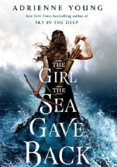 Okładka książki The Girl the Sea Gave Back Adrienne Young