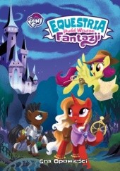 Okładka książki My Little Pony: Equestria: Puść Wodze Fantazji. Gra opowieści Jack Caesar, Alessio Cavatore, Dylan Owen