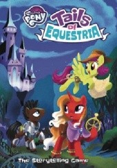 Okładka książki My Little Pony: Tails of Equestria. The Storytelling Game Jack Caesar, Alessio Cavatore, Dylan Owen