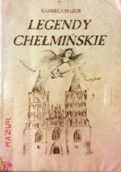 Okładka książki Legendy chełmińskie Gabriela Mazur