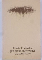Okładka książki Juliusz Słowacki od duchów Marta Piwińska