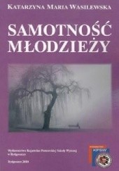 Okładka książki Samotność młodzieży Katarzyna Maria Wasilewska-Ostrowska