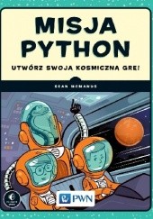 Okładka książki Misja Python. Utwórz swoją kosmiczną grę! Sean McManus