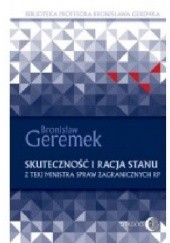Okładka książki Skuteczność i racja stanu. Z teki Ministra Spraw Zagranicznych RP Bronisław Geremek