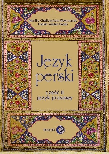 Okładka książki Język perski. Część II: język prasowy Monika Chwilczyńska-Wawrzyniak, Kaweh Pur Rahnama, Hedieh Yazdan Panah