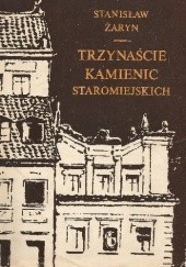 Okładka książki Trzynaście kamienic staromiejskich Stanisław Żaryn