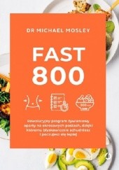 Okładka książki Fast 800. Michael Mosley