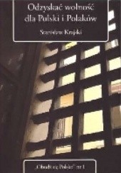 Okładka książki Odzyskać wolność dla Polski i Polaków Stanisław Krajski