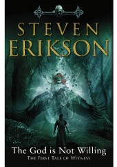 Okładka książki The God is Not Willing Steven Erikson