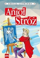 Okładka książki Anioł Stróż Emilia Litwinko