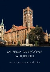Okładka książki Muzeum Okręgowe w Toruniu. Miniprzewodnik
