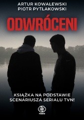 Okładka książki Odwróceni Artur Kowalewski, Piotr Pytlakowski