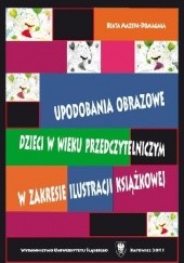 Okładka książki Upodobania obrazowe dzieci w wieku przedczytelniczym w zakresie ilustracji książkowej Beata Mazepa-Domagała