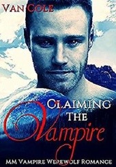 Okładka książki Claiming The Vampire Van Cole