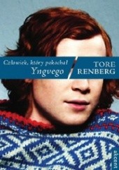 Okładka książki Człowiek, który pokochał Yngvego Tore Renberg