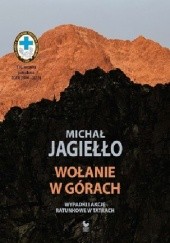 Okładka książki Wołanie w górach. Wypadki i akcje ratunkowe w Tatrach Michał Jagiełło