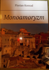 Okładka książki Monoamoryzm Florian Konrad