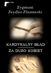 Okładka książki Kardynalny błąd / Za dużo kobiet Zygmunt Zeydler-Zborowski